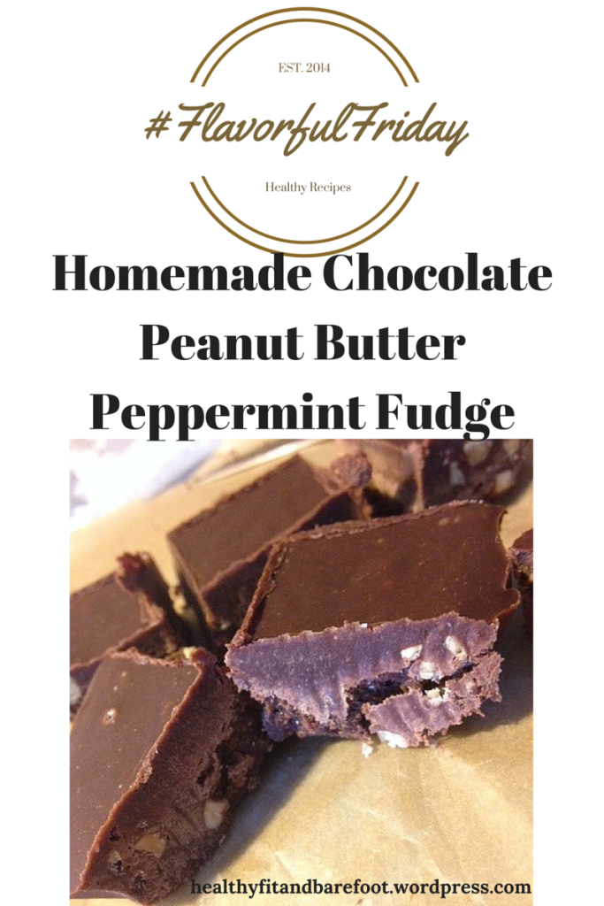 #FlavorfulFriday - Homemade Chocolate Peanut Butter Peppermint Fudge