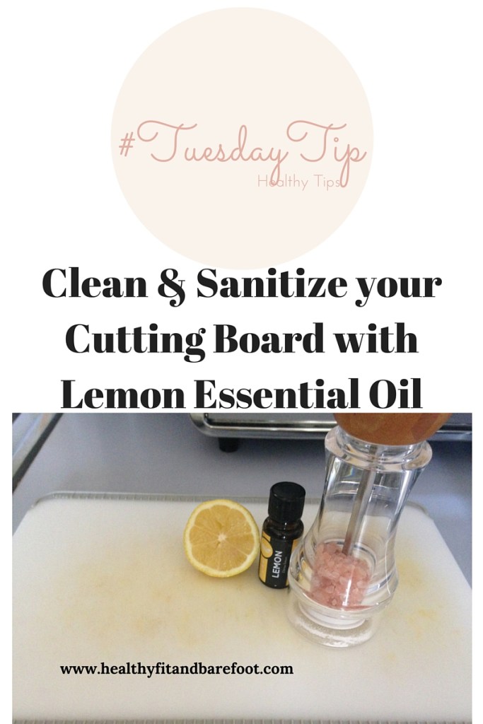 #TuesdayTip - Clean & Sanitize your Cutting Board with Lemon Essential Oil | Healthy, Fit & Barefoot