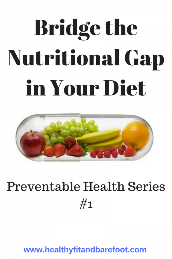 Bridge the Nutritional Gap in Your Diet | Healthy, Fit & Barefoot!