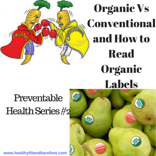 Organic Vs Conventional and How to Read Organic Labels | Healthy, Fit & Barefoot!