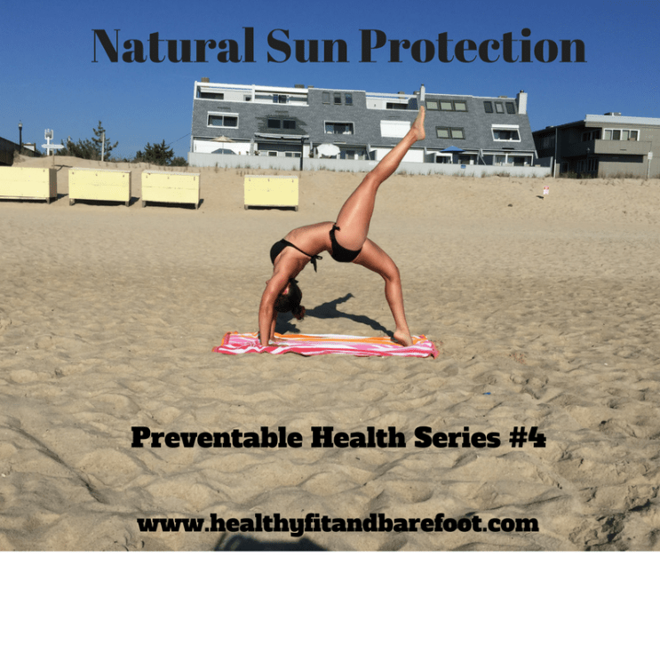 Natural Sun Protection - Preventable Health Series | Healthy, Fit & Barefoot!