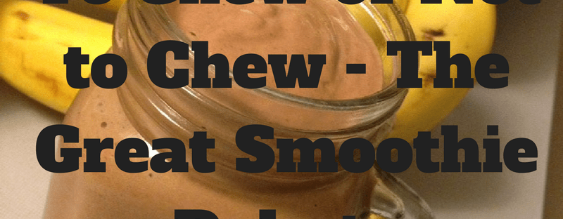 To Chew or Not to Chew - The Great Smoothie Debate | Healthy, Fit & Barefoot!