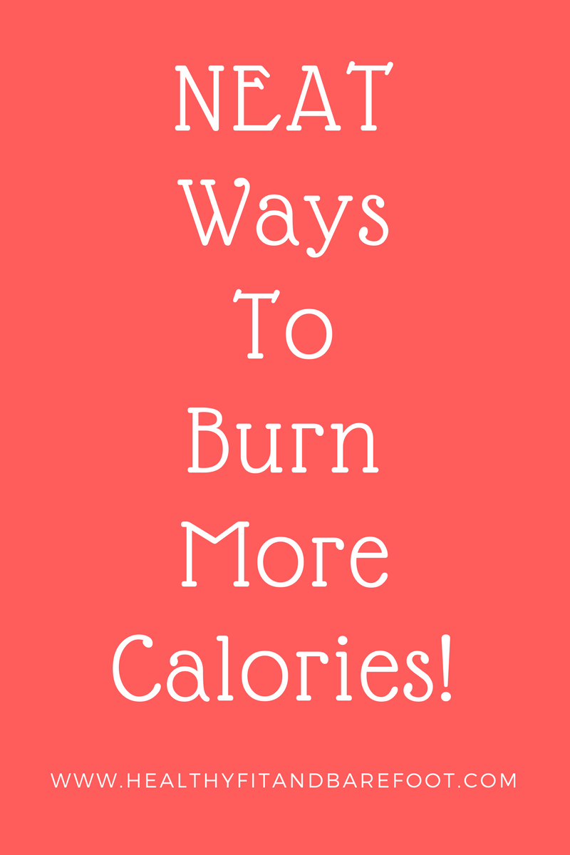NEAT Exercise…Burn More Calories All Day Long!