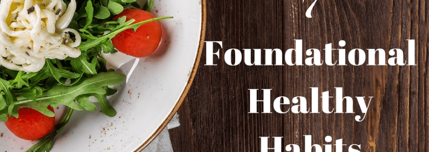 7 Foundational Healthy Habits | Healthy, Fit & Barefoot!